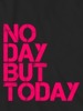No Day but Today